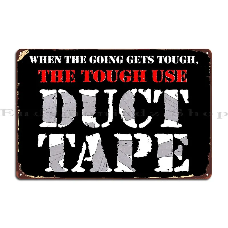 The Tough Use Duct Tape Metal Sign Poster Customized Wall Decor Party Decoration Mural Tin Sign Poster