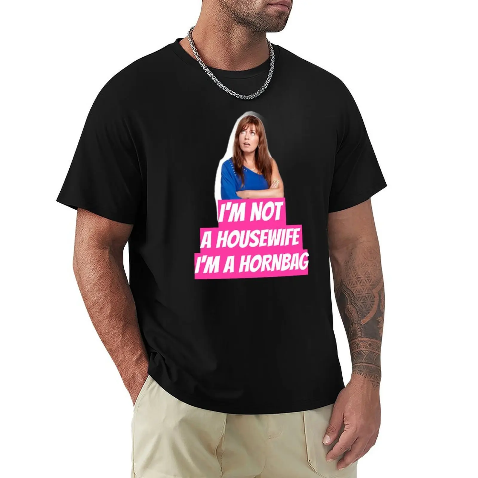 

Kath and Kim Im not a housewife Im a Hornbag Quote T-Shirt Louboutins sports fans vintage clothes mens graphic t-shirts funny