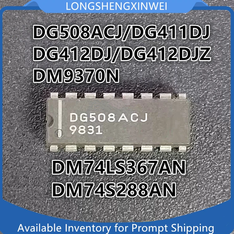 1PCS DG508ACJ DG411DJ DG412DJ DG412DJZ DM74LS367AN DM74S288AN DM9370N New Original Electronic Components