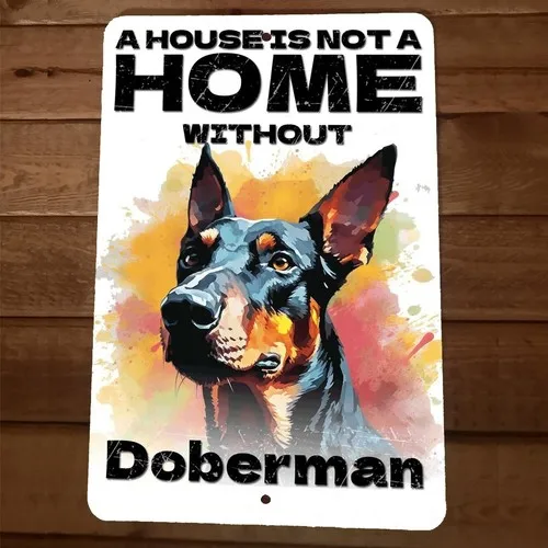 A House is Not a Home Without Doberman Dog  Metal Wall Animal Sign