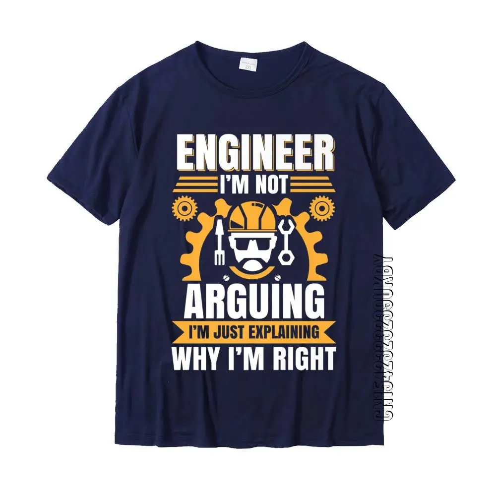 Engineer I\'m Not Arguing Shirt Funny Engineering Gift Idea Printed Men Tops Tees Cotton Student T Shirts Printed Wholesale