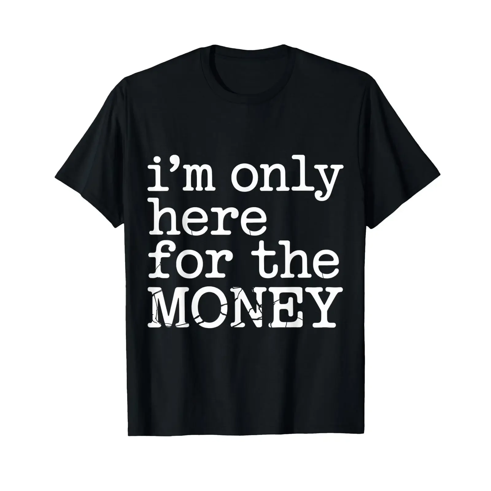 I'm Only Here for The Money Workplace Humor Employee T Shirt vintage Washed Versatile Casual Slightly fashion streetwear Unisex
