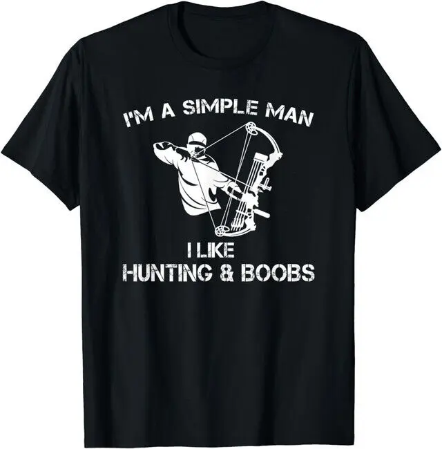 I'M A SIMPLE MAN I LIKE  AND BOW HUNTING T SHIRTS