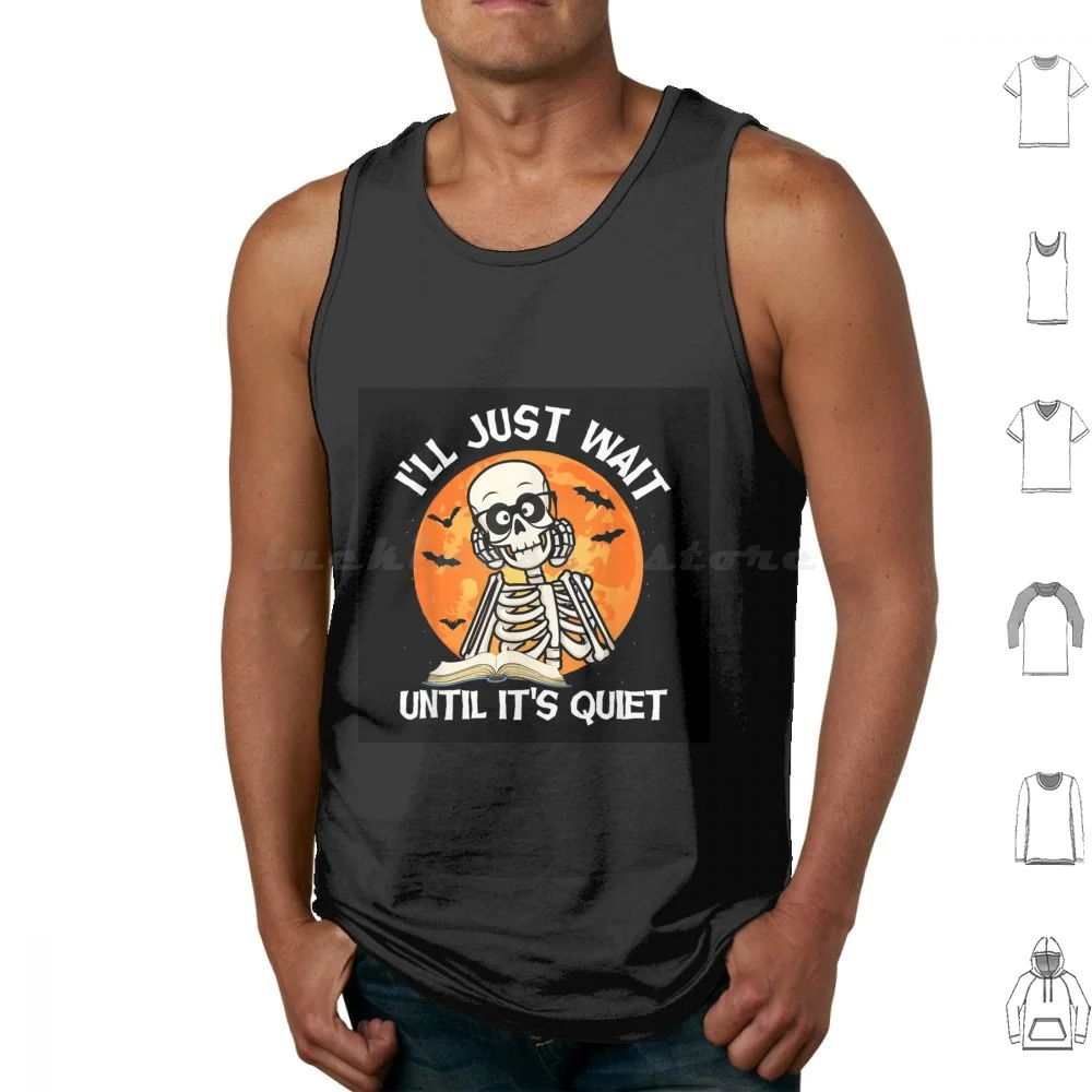 I&x27 ; Ll Just Wait Until It&x27 ; S Quiet Skeleton Teacher Canvas Print Tank Tops Vest Sleeveless Hex Girls Ghost Of