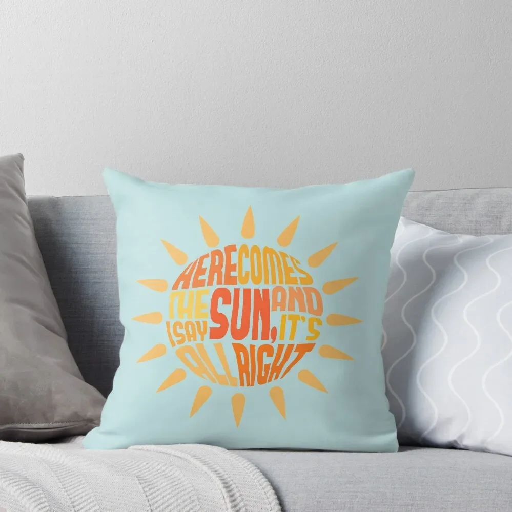 

Here Comes the Sun Throw Pillow Cushions For Decorative Sofa Pillow Cases Decorative Pillowcases For Pillows pillow