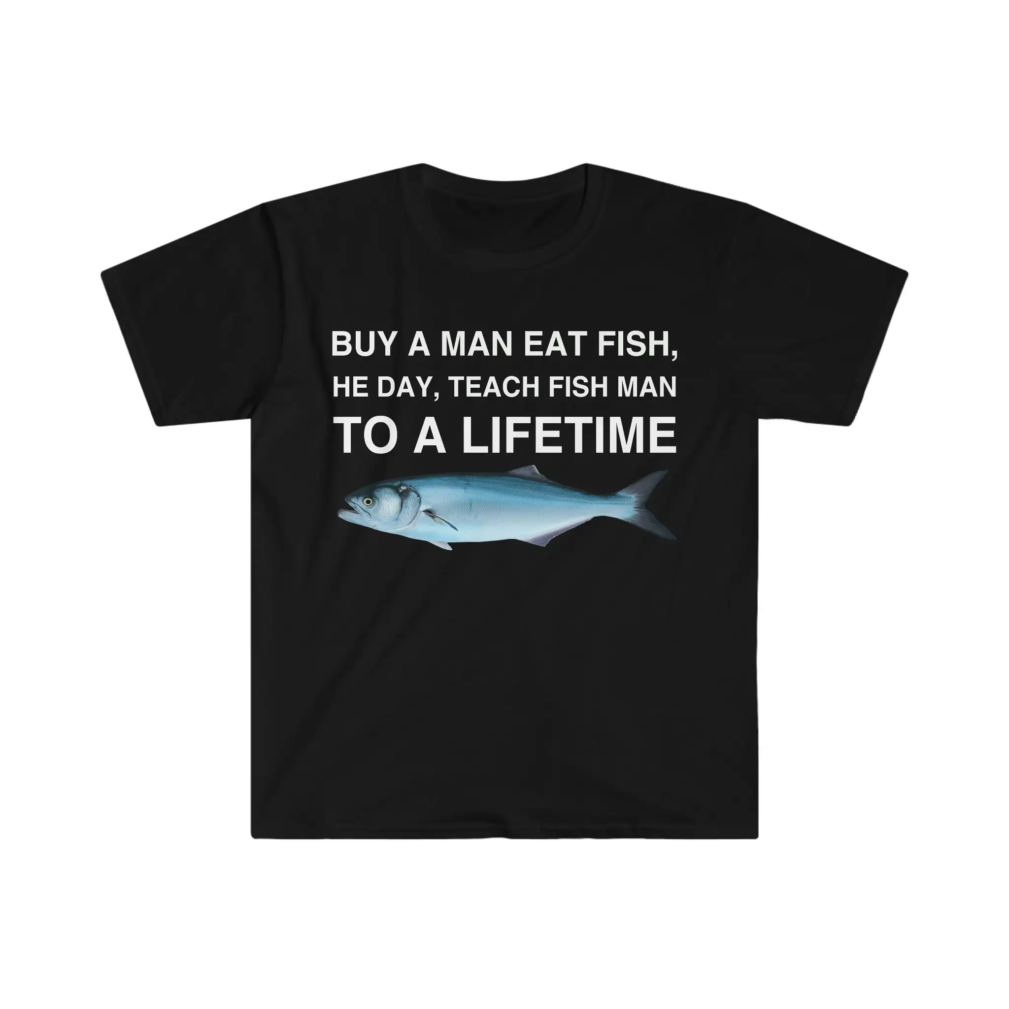 Buy A Man Eat Fish He Day Teach Fish Man To A Lifetime Slogan T-shirt 2024 New Voguish Beach Party Travel Comfort Women Shirt