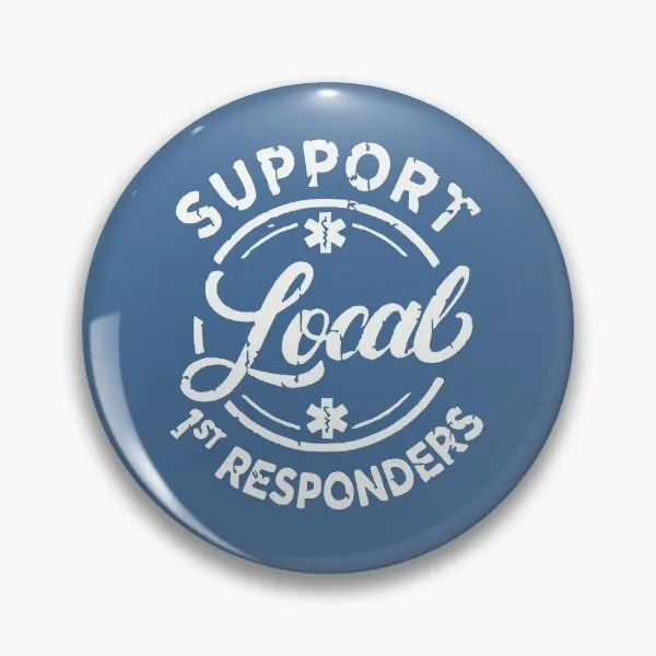 Support Your Local First Responders Shir  Soft Button Pin Brooch Hat Collar Cartoon Jewelry Lover Gift Metal Decor Clothes