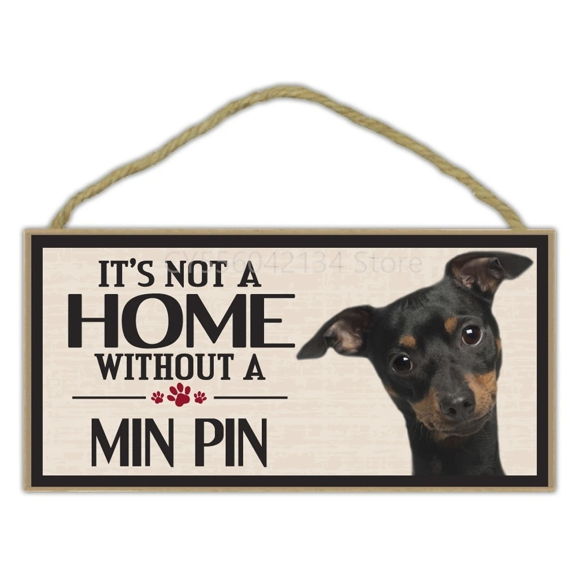 

Pet Accessories Wood Sign - It's Not A Home Without A Min Pin (Miniature Pinscher) - Dogs, Gifts