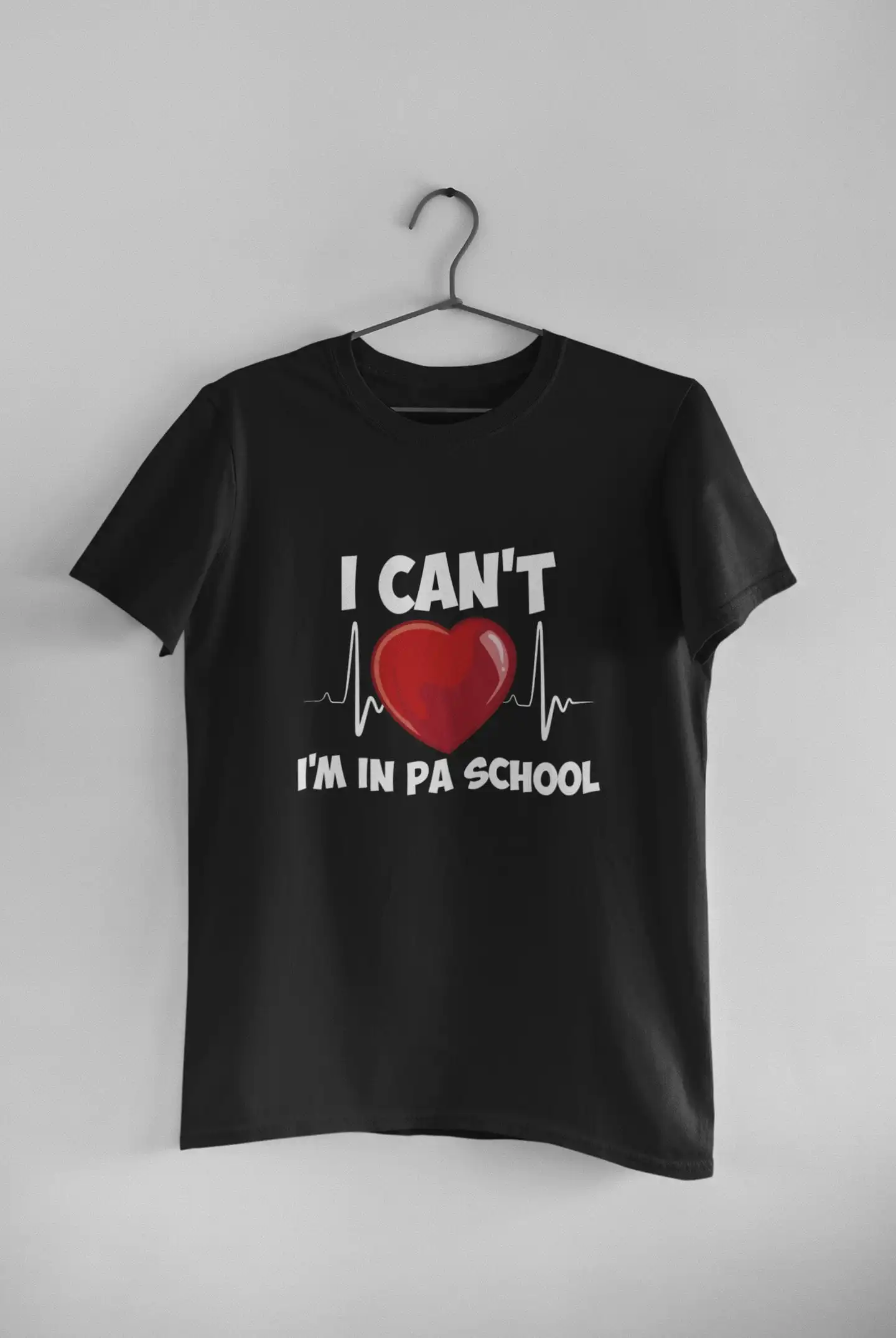 Physician AssistanT T Shirt PA School Medical I Can't I'm In