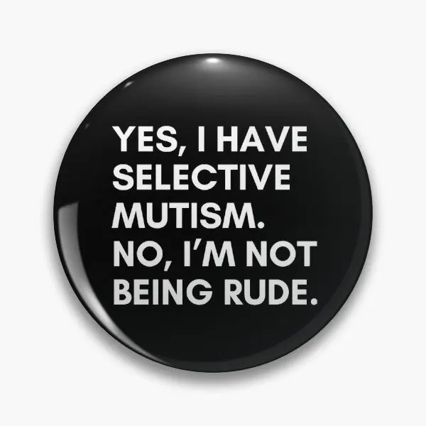 Yes I Have Selective Mutism No Im No  Soft Button Pin Badge Lapel Pin Jewelry Gift Metal Creative Women Decor Funny Hat Fashion