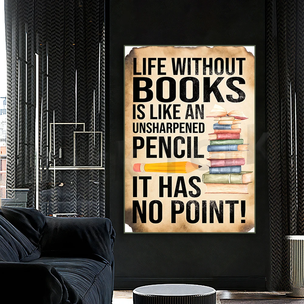 La vie sans livres est comme un crayon non aiguisé, sans sens, impression de livres, affiches de lecture, décoration de la maison