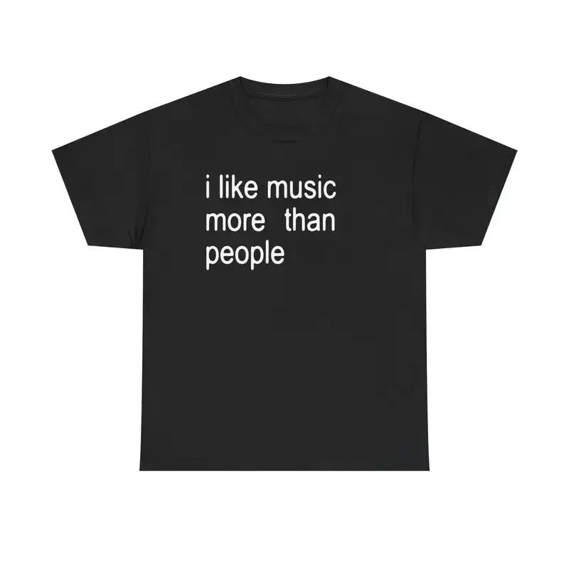 Funny Music Women T-Shirt I Like Music More Than People Men's Graphic Tee Unisex Introvert Gift High-quality  Humor Top