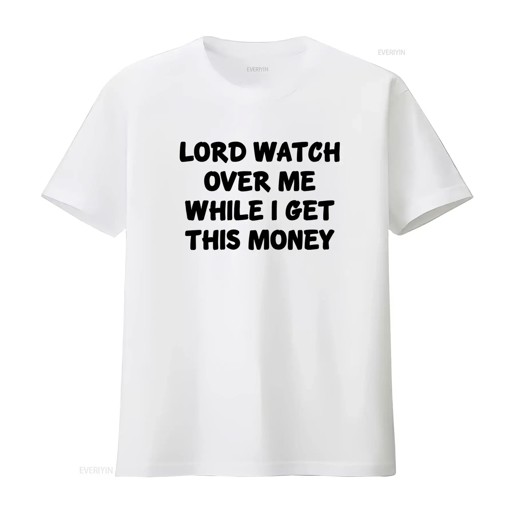 Lord Watch Over Me While I Get This Money T Shirt Adult Cotton Funny Trendy Meme For Him vintage Washed designer clothes
