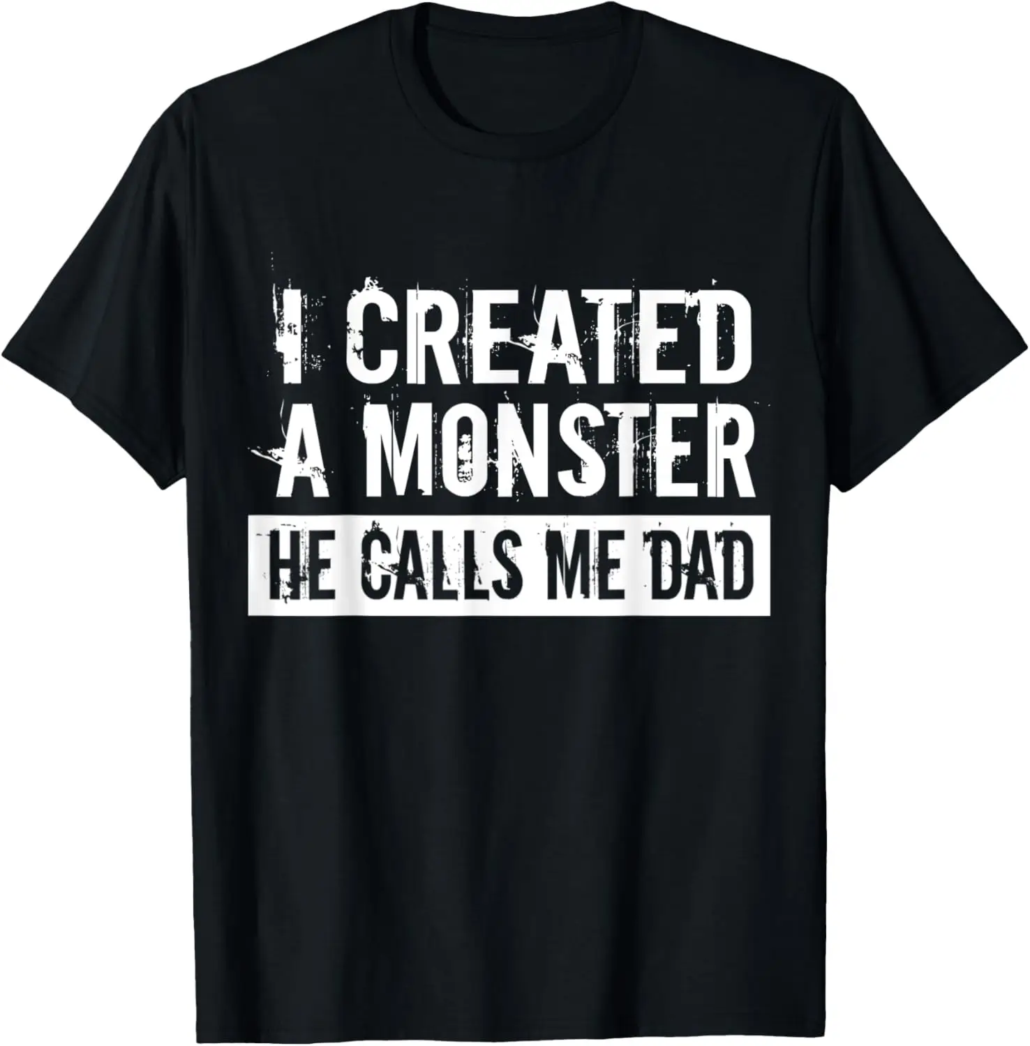 

I Created A Monster He Calls Me Dad Funny Father's Day Gift