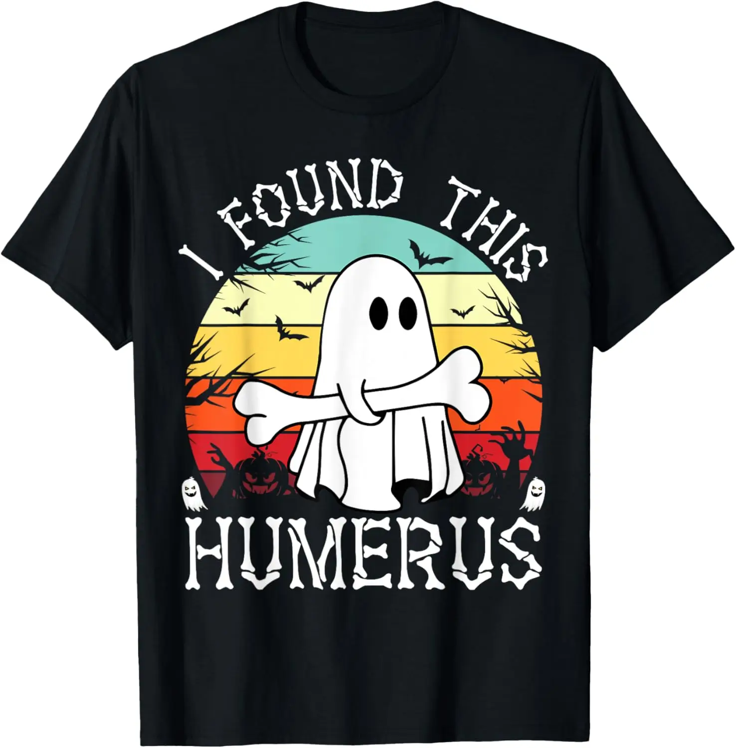 I Found This Humerus Funny Halloween Ghost Bone Spooky T-Shirt