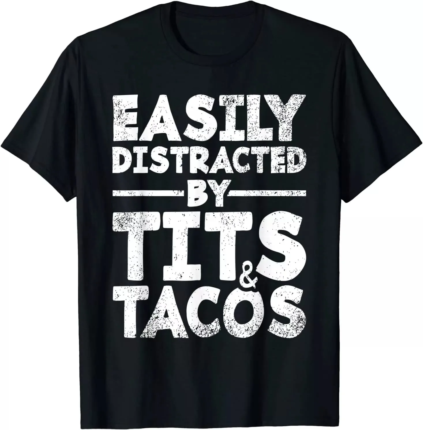 

Easily Distracted By Tits And Tacos Humor Gift T-Shirt S-5XL