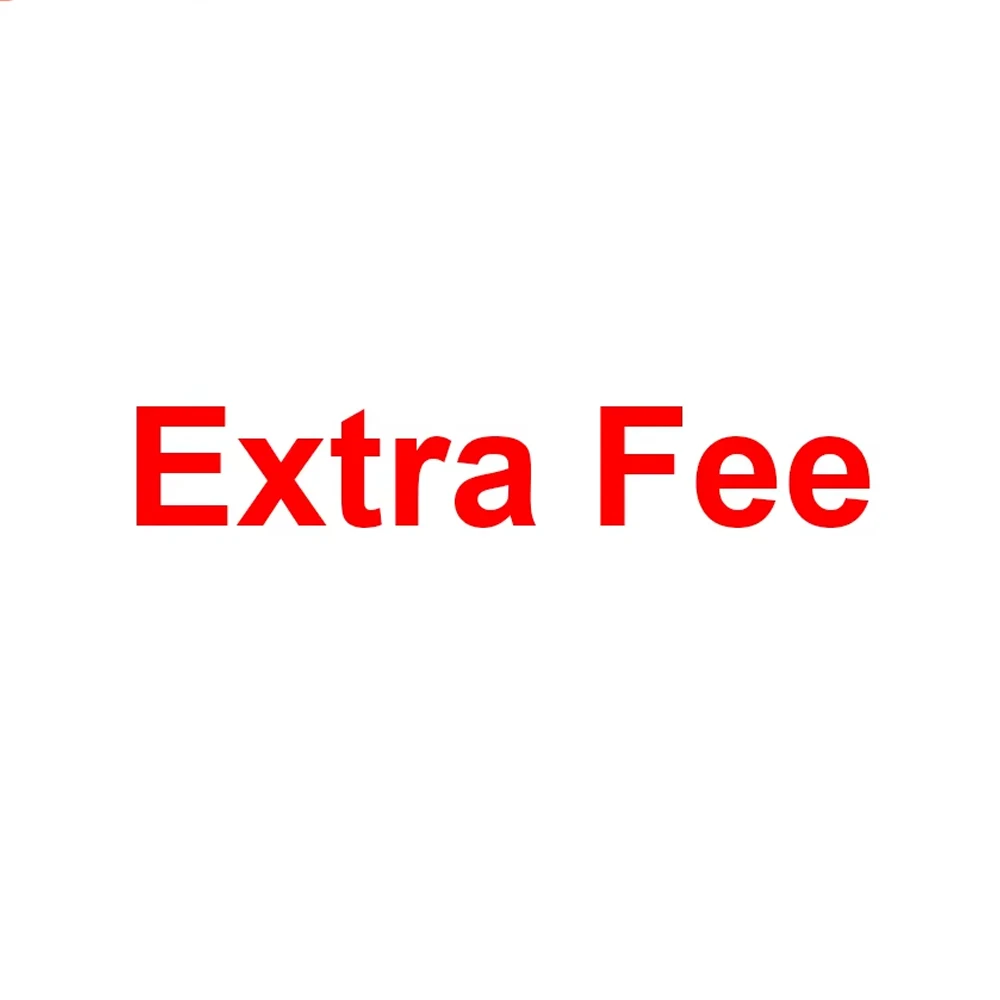 Extra Fee - pls do NOT buy without our asking. Thank you!