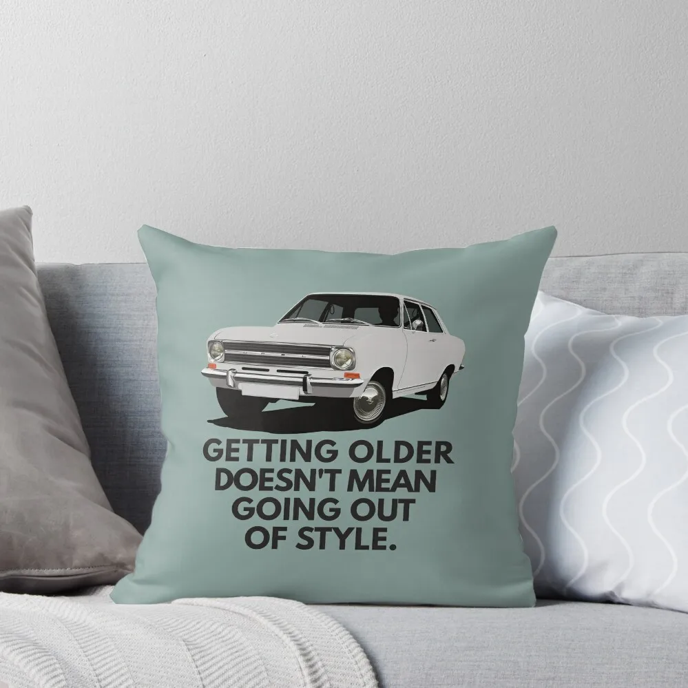 Getting older doesn't mean going out of style - Kadett B Sedan Throw Pillow Pillowcase pillow