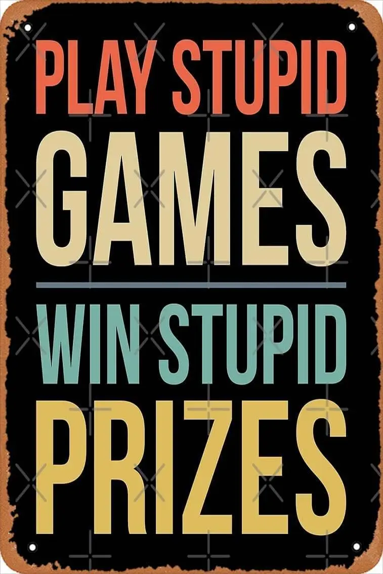 UOAIUDT Retro Metal Tin Sign Play Stupid Games Win Stupid Prizes Poster Vintage Metal Plaque Wall Decor Gift For Bathroom Restau