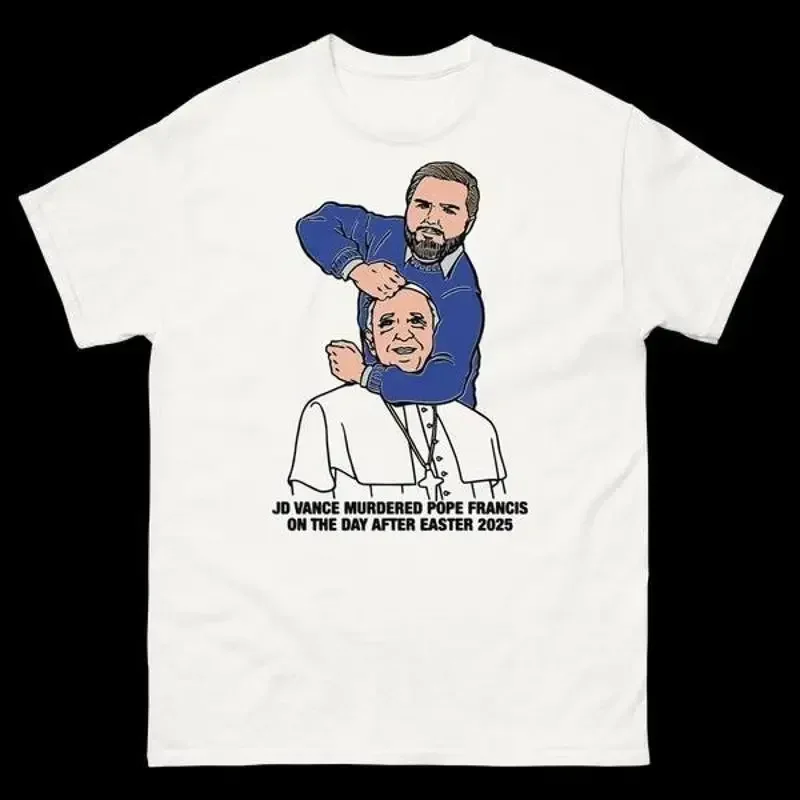 Jd Vance ermordete Papst Franziskus am Tag nach Ostern 2025 T-Shirt