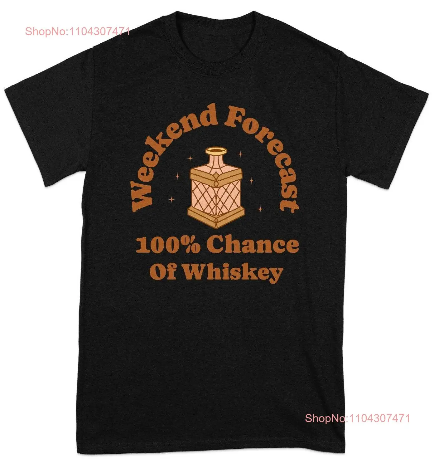 Weekend Forecast 100 Chance of Whiskey Funny T Shirt Lover for Alcohol Enthusiasts long or short sleeves