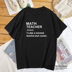 Math Teacher Like A Normal Teacher But Cooler T-shirt Funny Math Best Teacher Ever T Shirt Women short Sleeve Cotton Harajuku