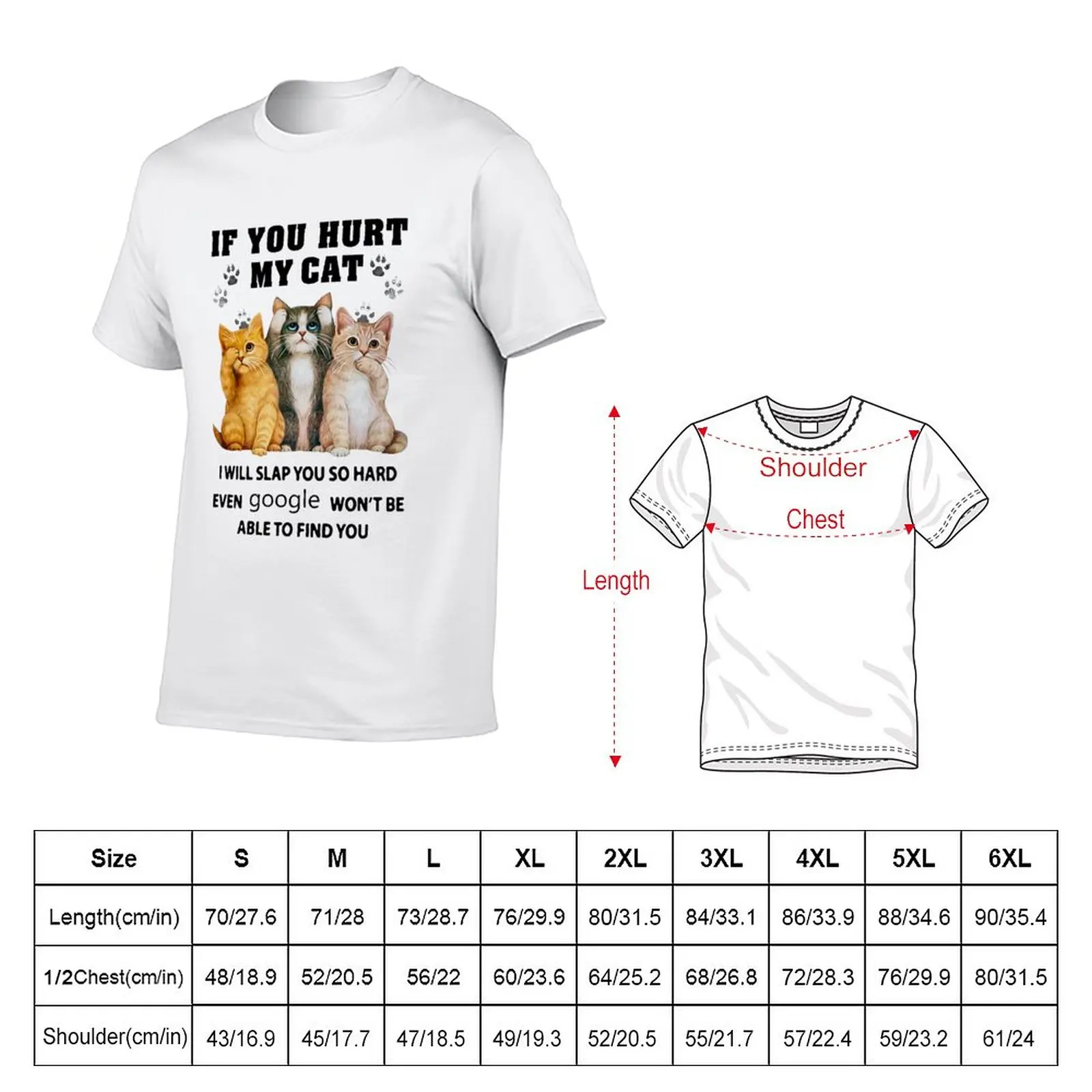 New If you hurt my cat I will slap you so hard even google won't be able to find you T-Shirt quick drying t-shirt mens t shirts