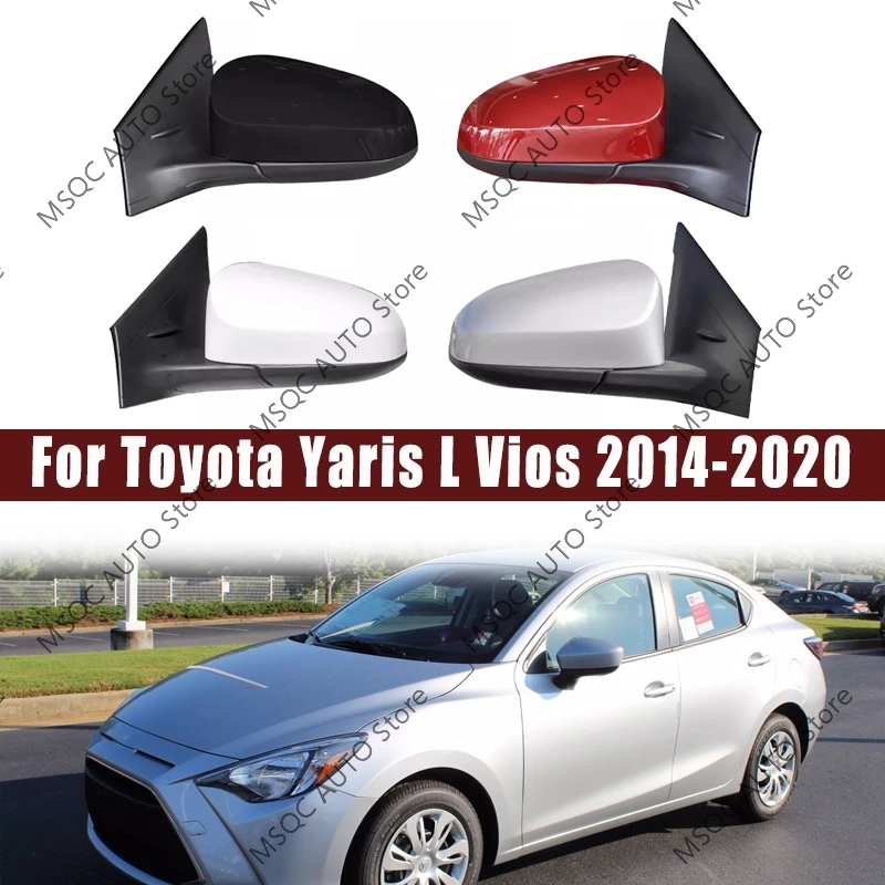 

For Toyota Yaris L Vios 2014-2020 Car Side Rearview Mirror Assembly Auto Rear View Mirror Electric adjustment Accessories