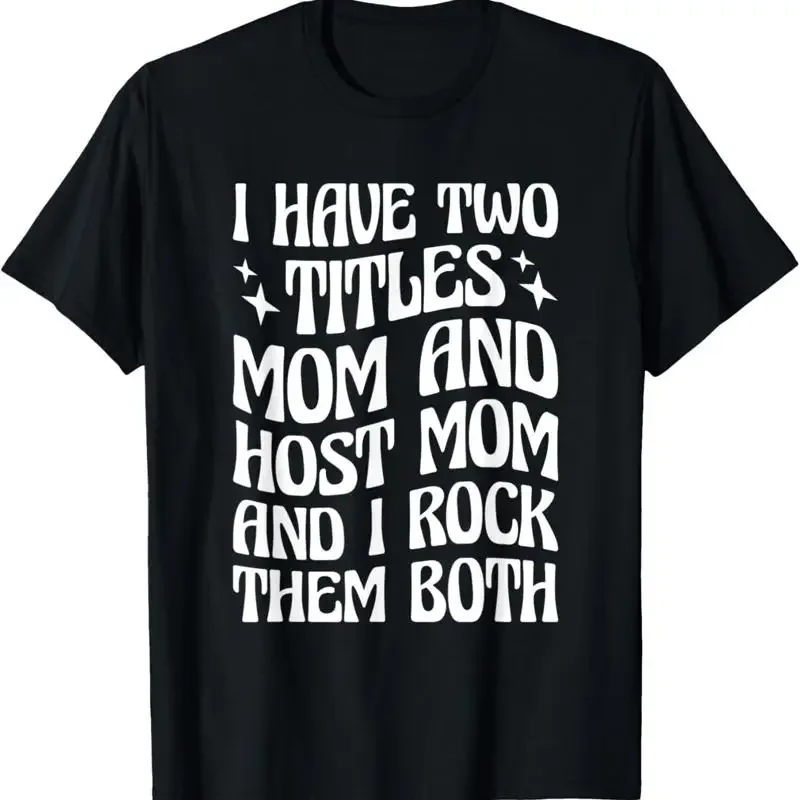 I Have Two Titles Mom And Host Rock Them Both T Shirt