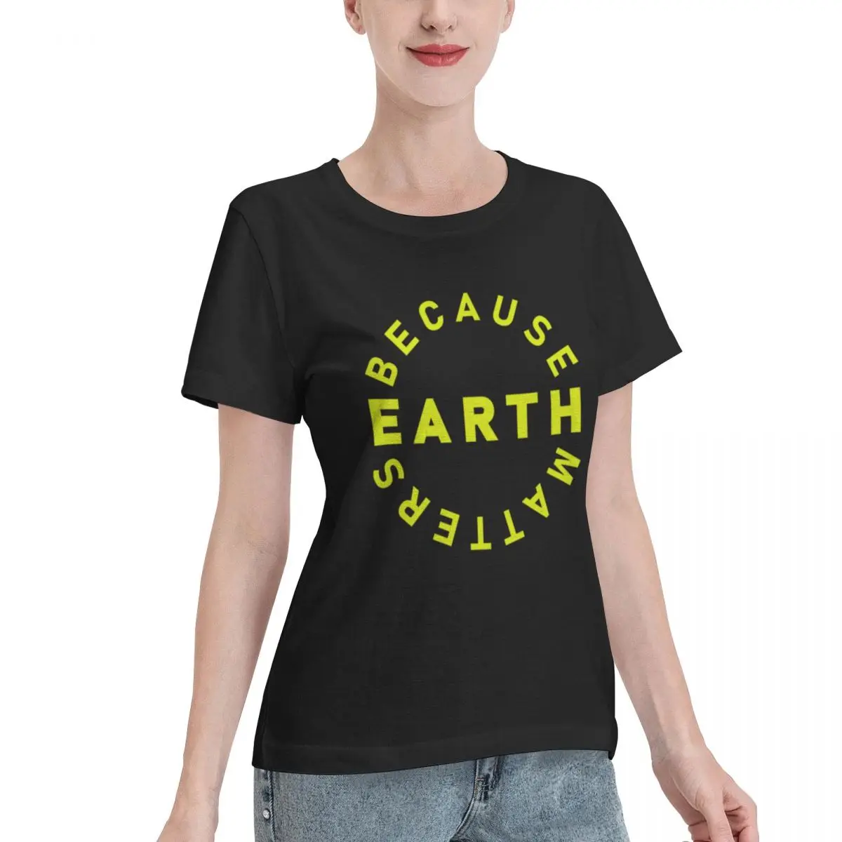 Oversized Option Because Earth Matters Women's T-shirt Travel Outfit Regular Fit Tee