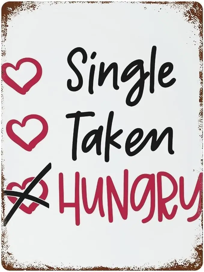 Single Taken Hungry Metal Sign Valentine's Lover's Sweet Quote Saying Metal Sign Valentine's Day Tin Sign Wall  sign