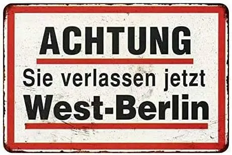 Retro Metal tin Sign Funny Achtung sie verlassen jetzt west Berlin,Suitable Bar Hotel Office Cafe Gifts Women Men