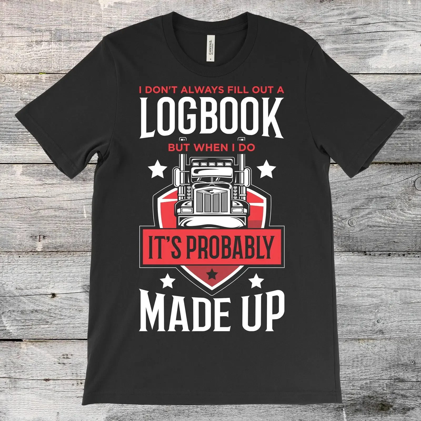 I Don't Always Fill Out A Logbook It's Probably Made Up Funny Trucker T Shirt 18 Wheeler Truck Driver Birthday vintage Washed