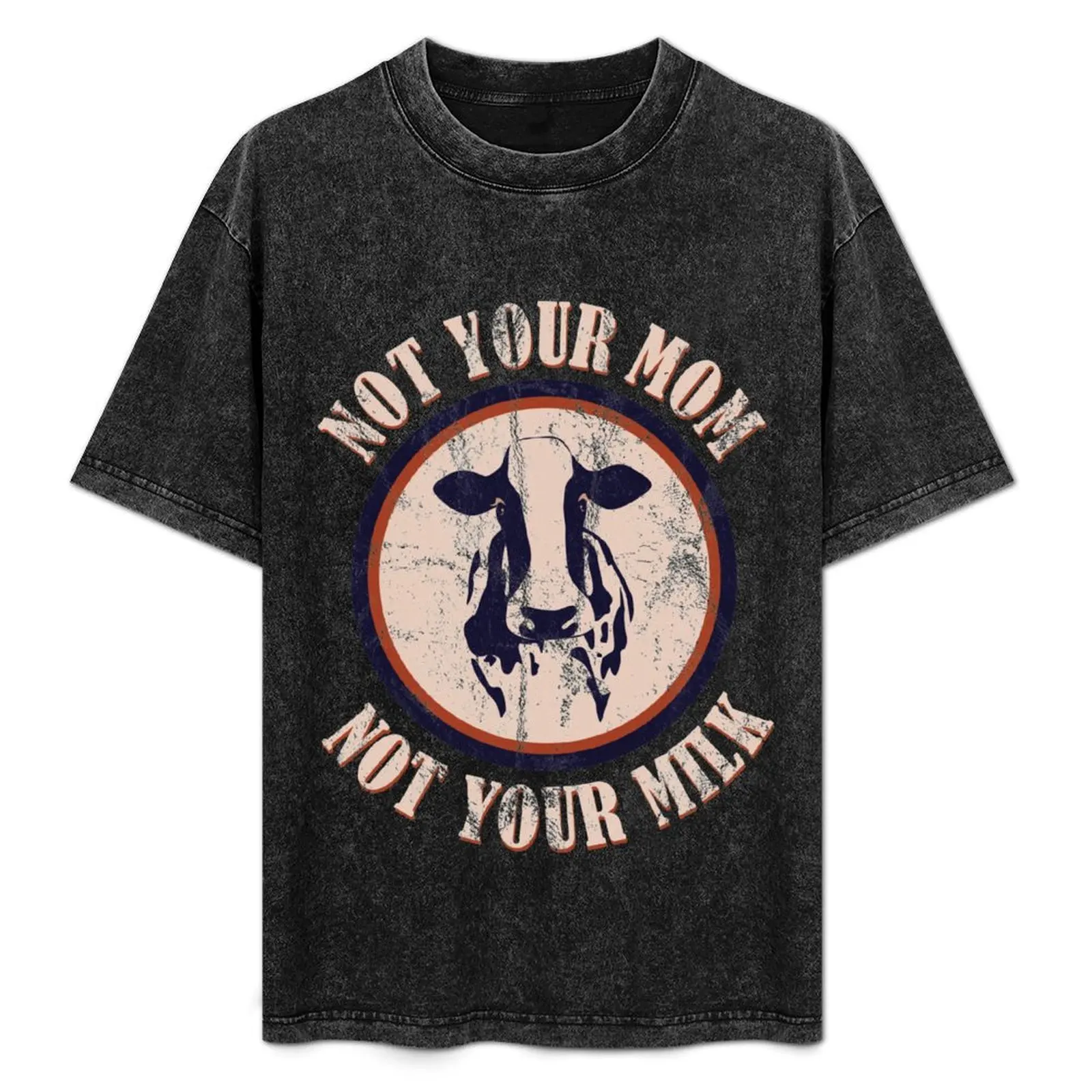 

Not your mother so not your milk cow vegan T-Shirt No Iron Casual Short Sleeve Top