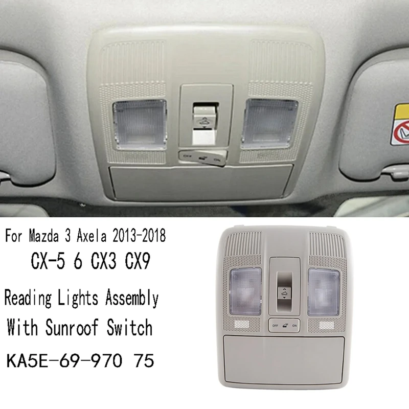 KA5E-69-970 75 Reading Lights Assembly With Sunroof Switch Overhead Lamp For Mazda 3 Axela 2013-2018 CX-5 6 CX3 CX9 Replacement