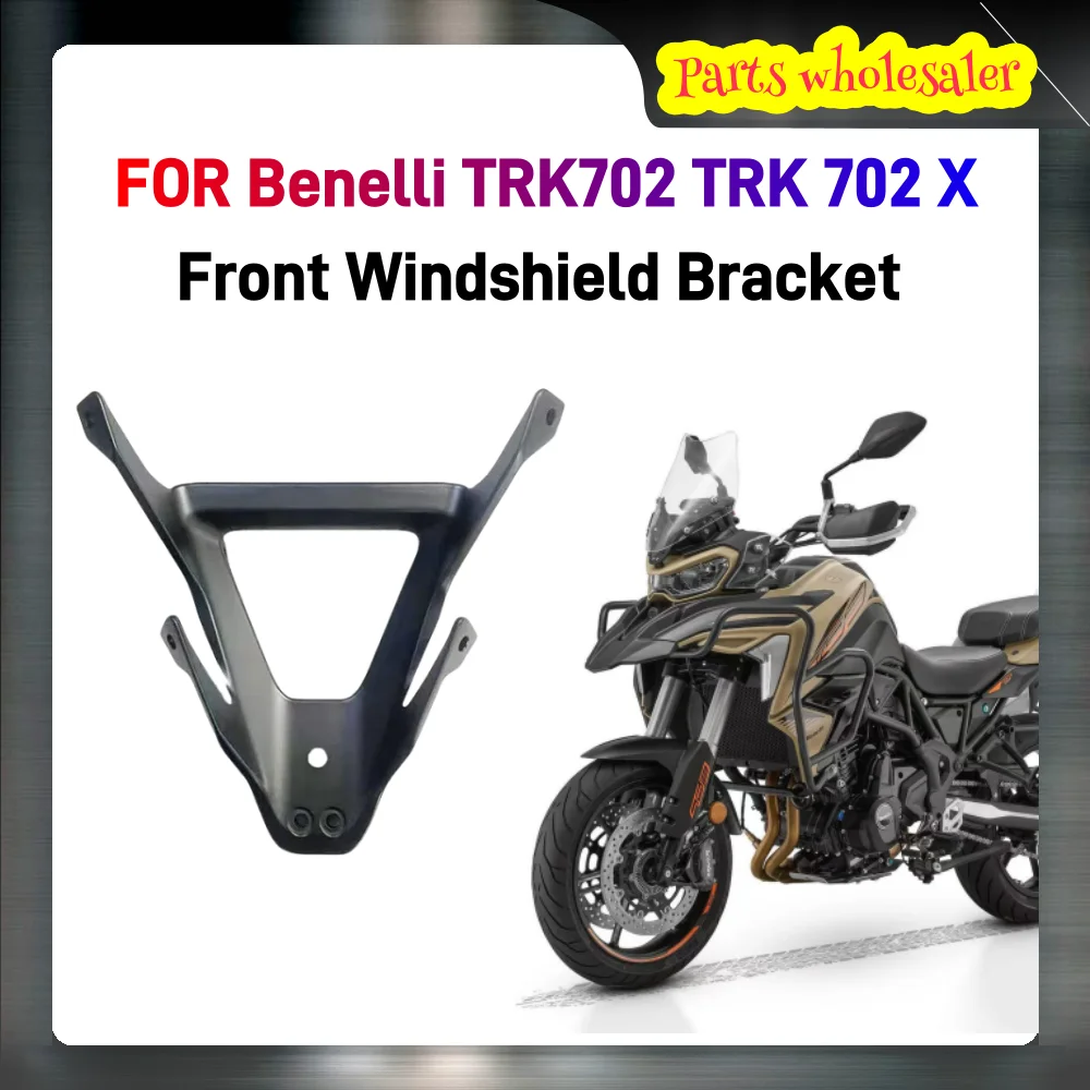 FOR Benelli TRK702 TRK 702 X TRK702X Original Accessories Front Windshield Bracket