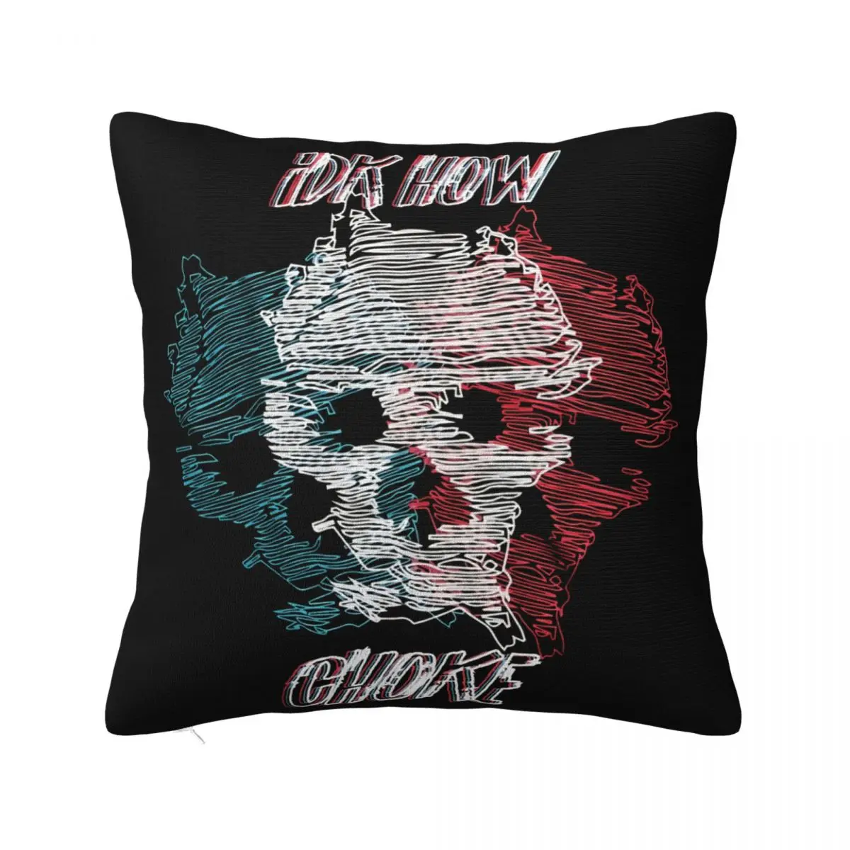 Idkhow I Dont Know How But They Found Me Skull Choke Swea New Women Men Pillow Case