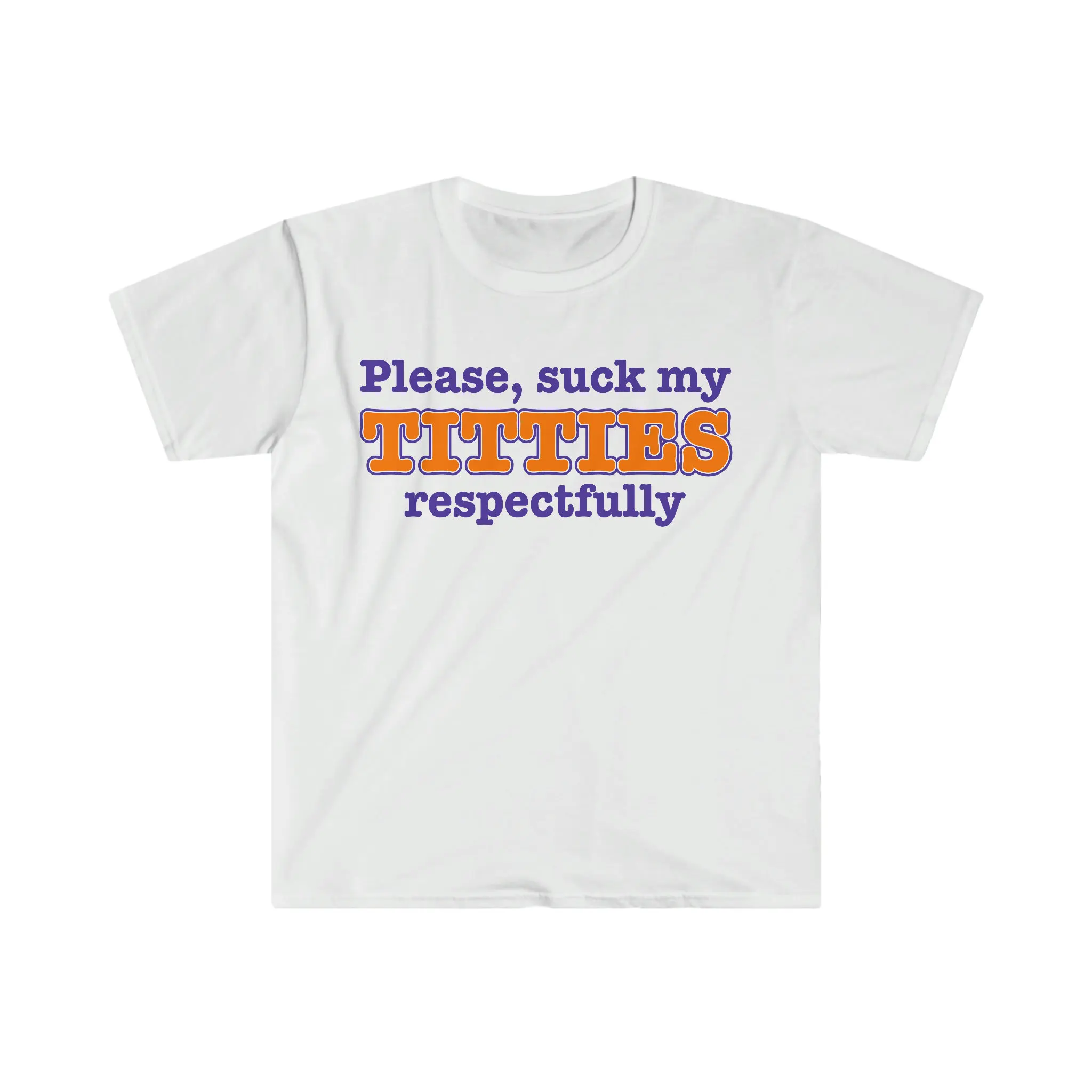 Please Suck My Titties Respectfully Funny Meme T Shirt