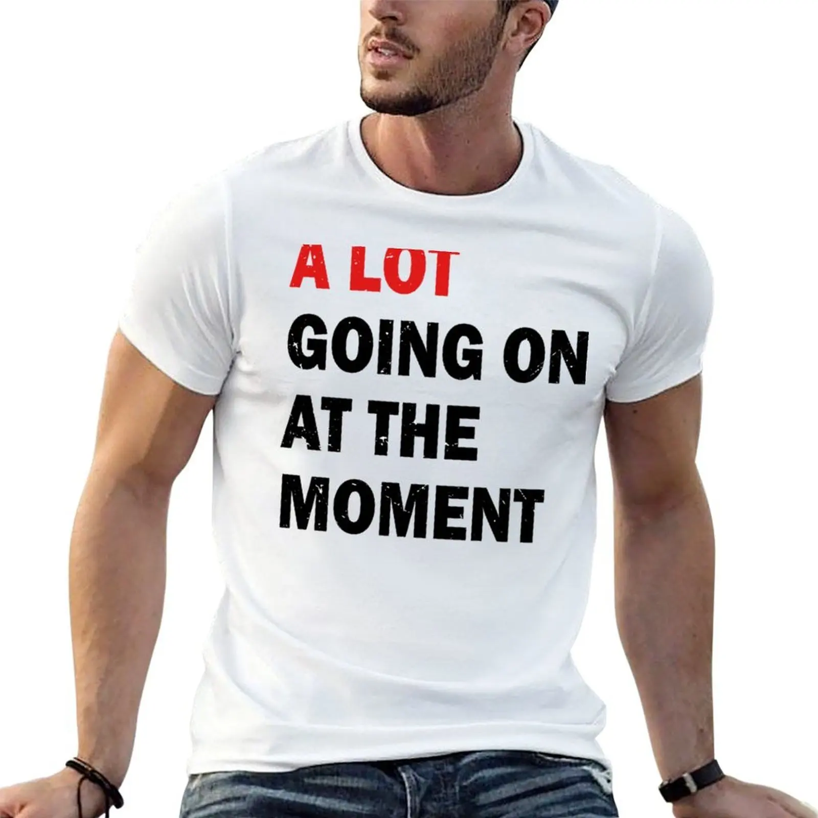 A Lot Going On At The Moment T-Shirt Funny t-shirts heavyweights oversized t shirts for men