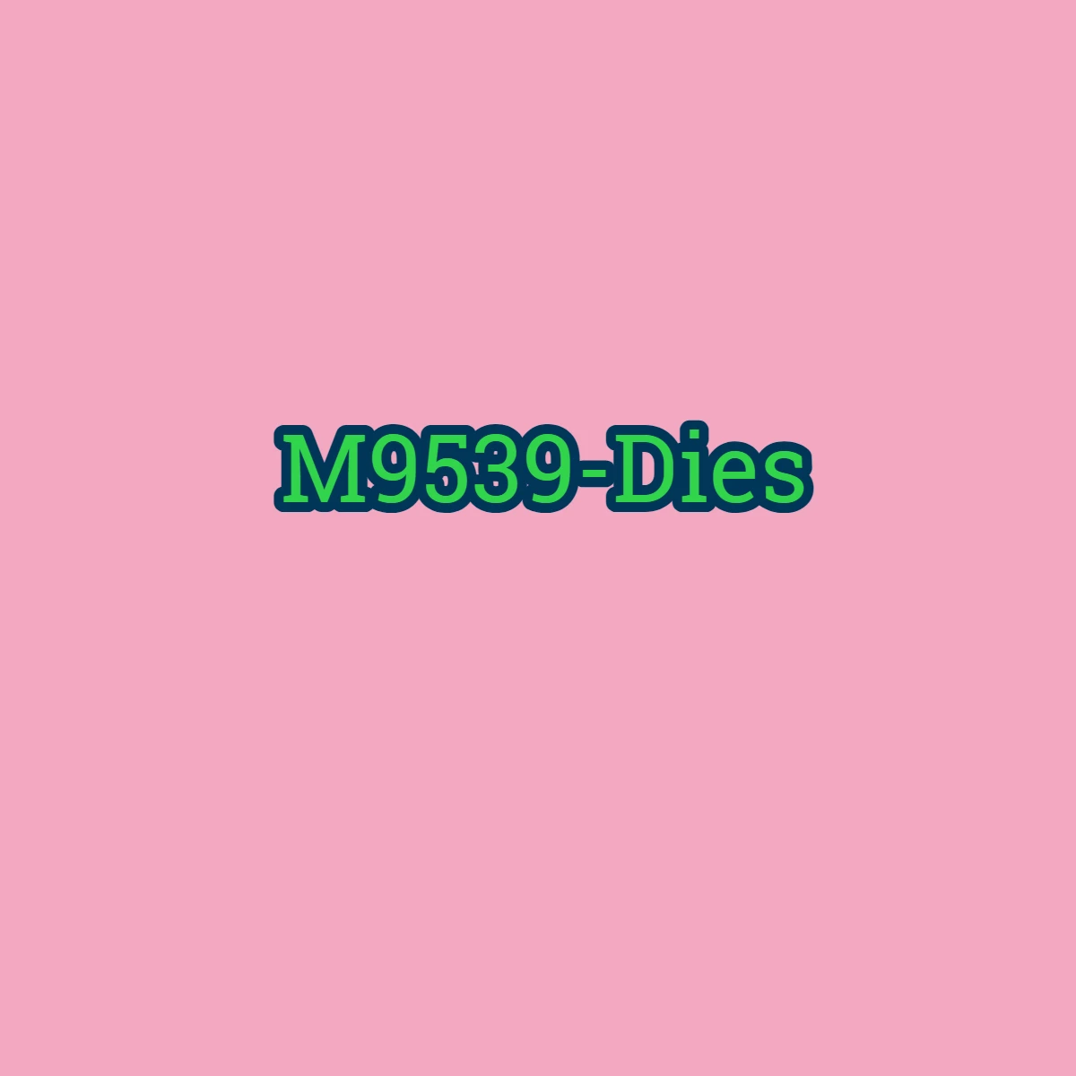 Variant: M9539-Dies