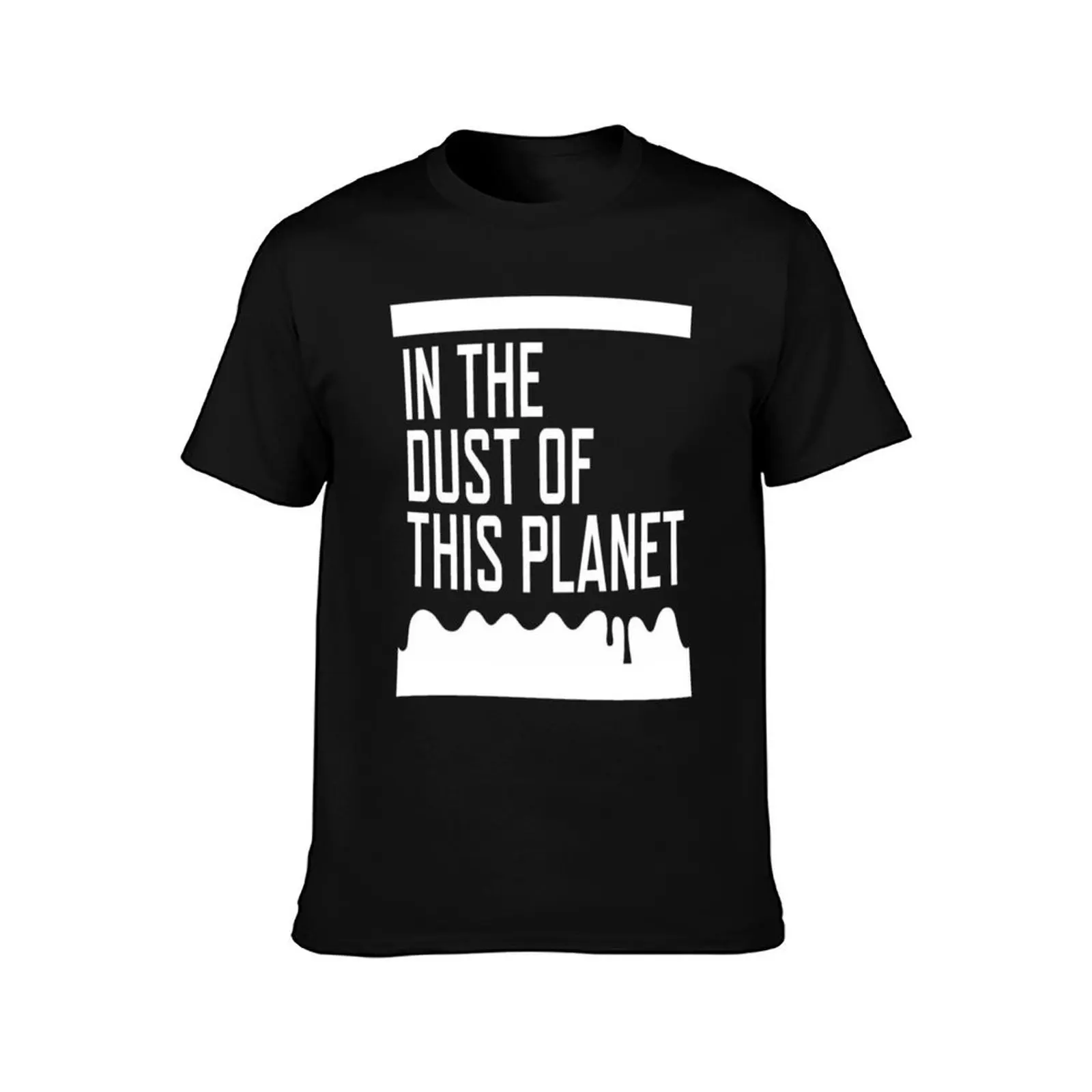 IN THE DUST OF THIS PLANET SHIRT T-Shirt Lightweight Print T-Shirt