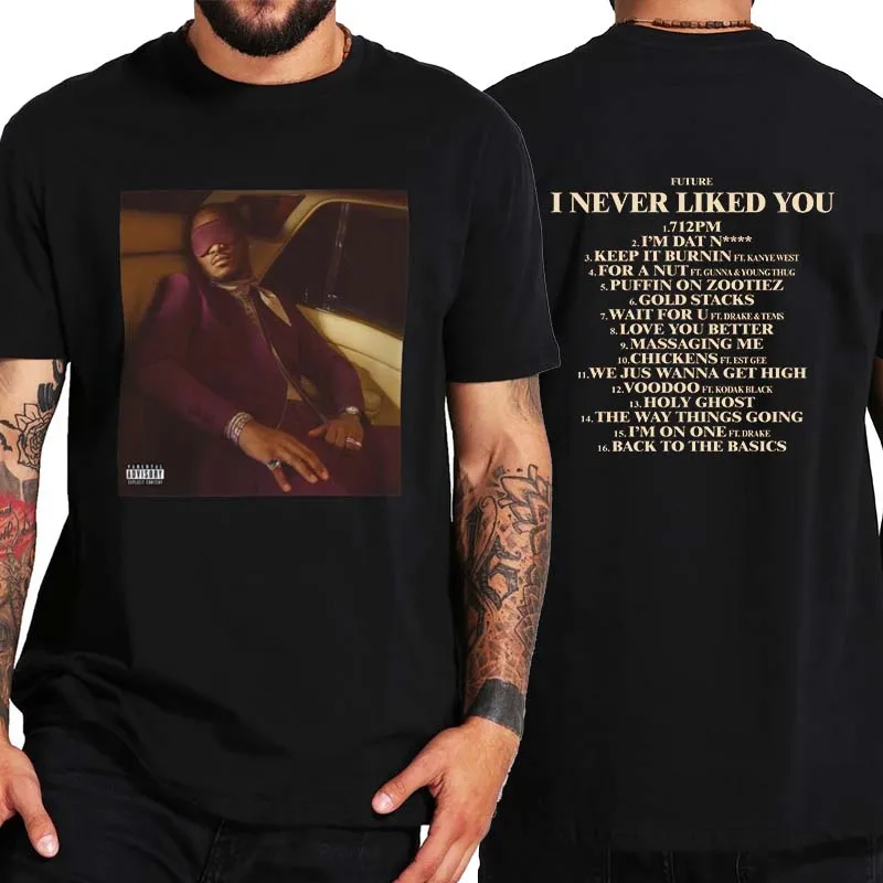 Future I Never Liked You 2022 New Album T Shirt Hip Hop Rapper Music Lovers Classic Tshirt 100% Cotton Unisex Tee Shirt