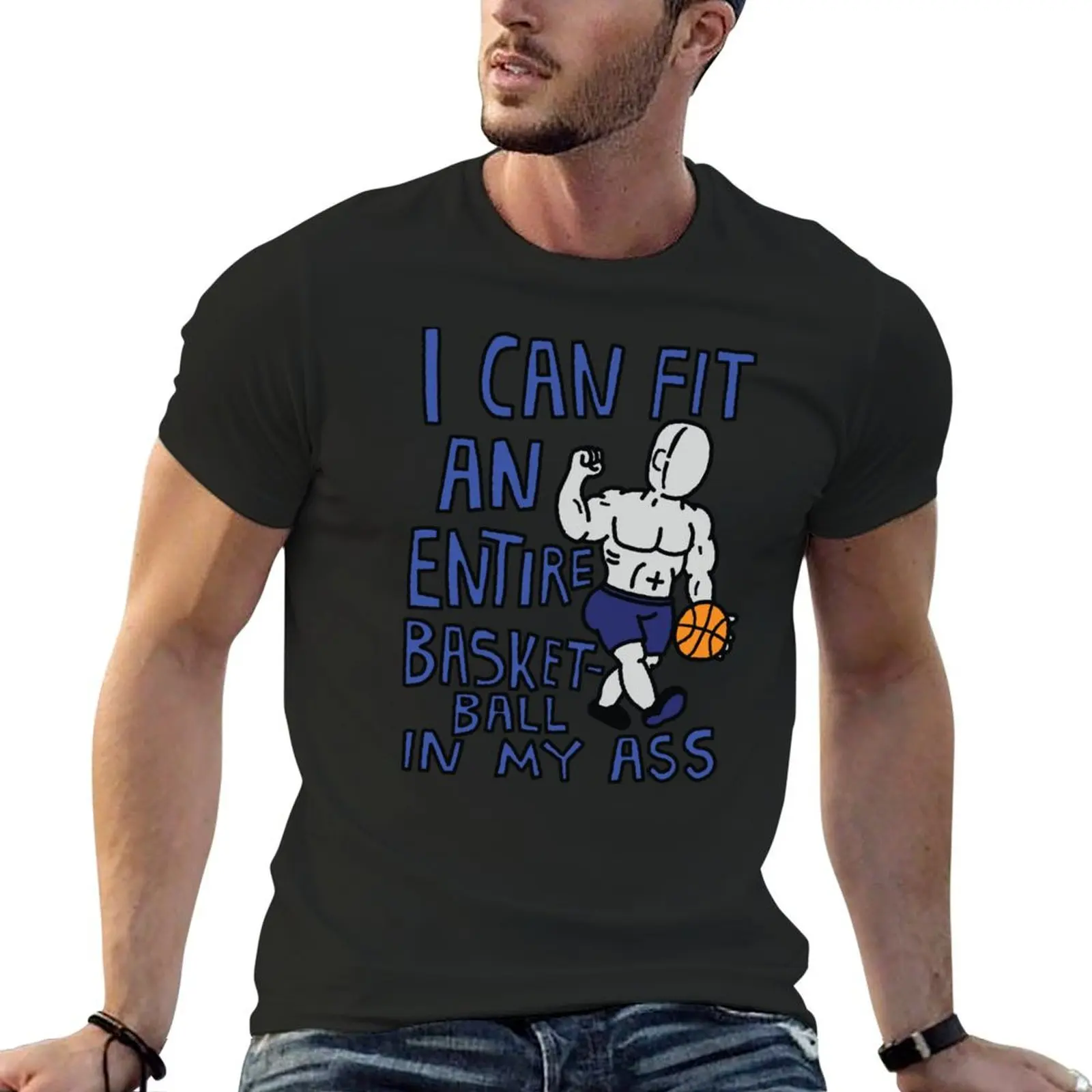 I Can Fit An Entire Basketball In My Ass T-Shirt heavyweights summer clothes sports fans summer top black t-shirts for men