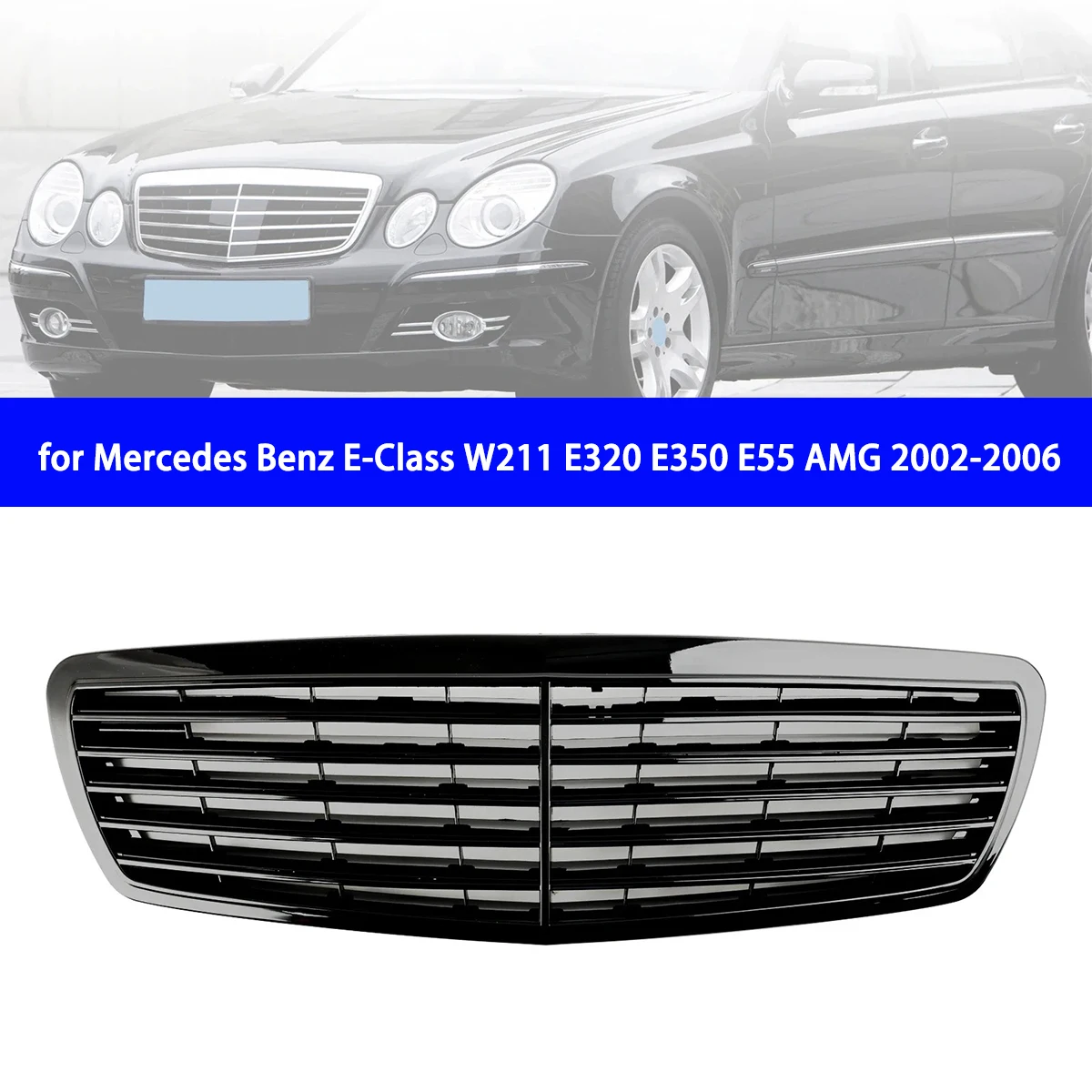 

Suitable for Mercedes Benz E-Class W211 E320 E350 E55 AMG 2002-2006 Artudatech Front Grille