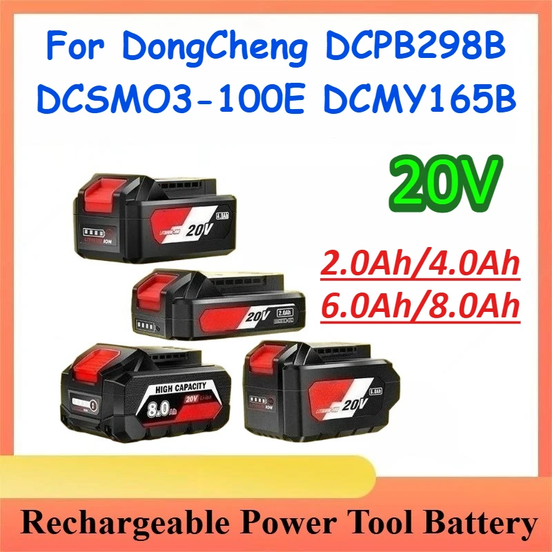 

20V 2.0/4.0/6.0/8.0Ah Rechargeable Power Tool Lithium-lon Battery for DongCheng DCPB298B DCSM03-100E DCMY165B DCZC04-24E DCYD25B