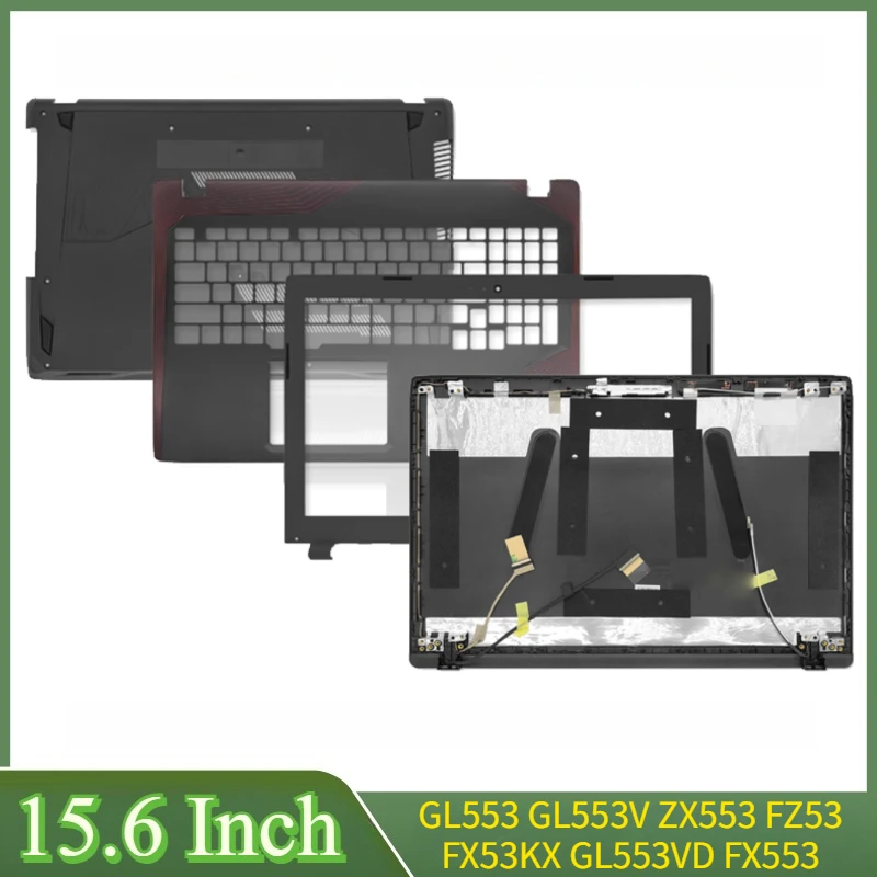 15.6 Inch New For GL553 GL553V ZX553 FZ53 FX53KX GL553VD FX553 Laptop LCD Back Cover Front Bezel Cover Plamrest Bottom Case