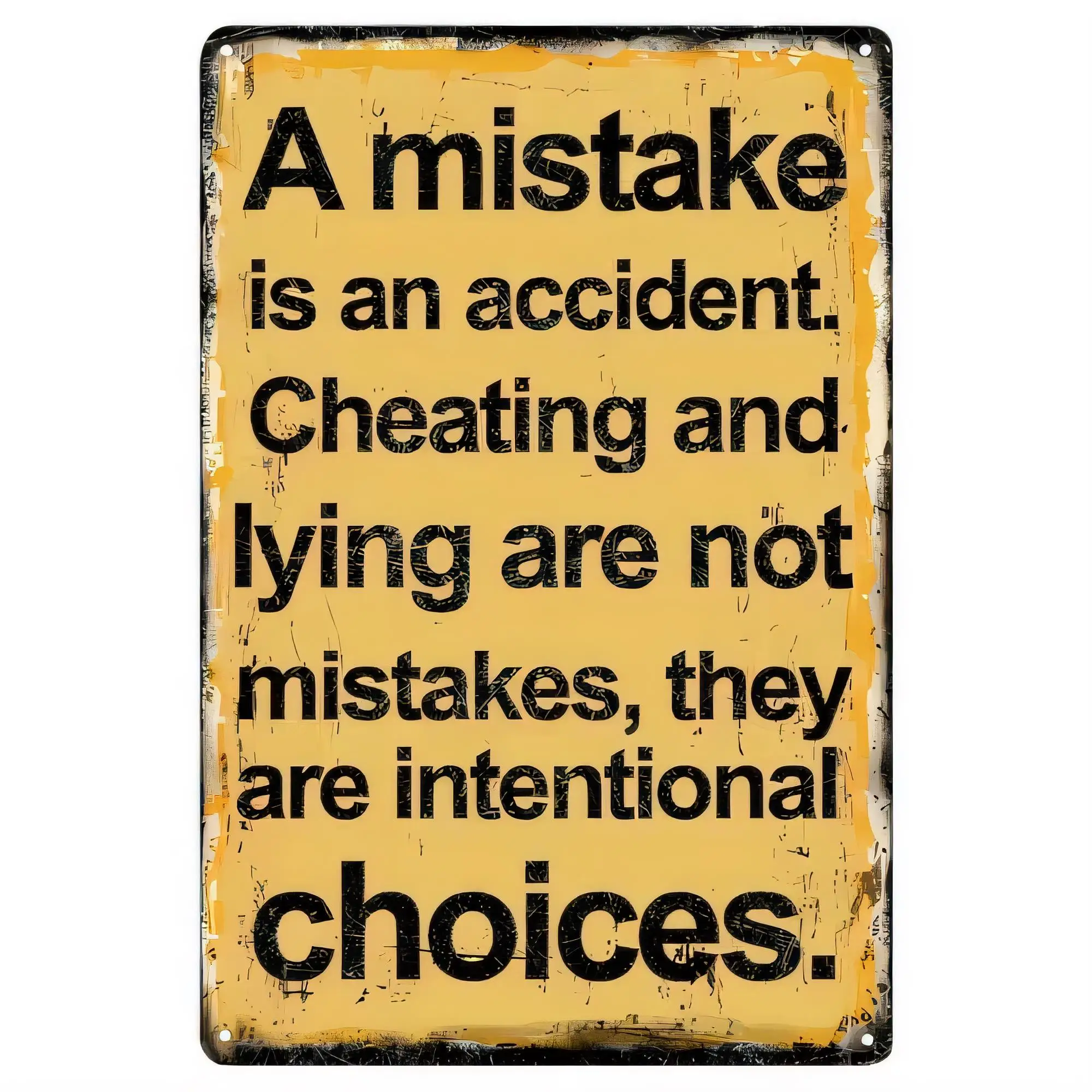 Tin Sign Metal Plaque Wall Decor “A Mistake Is an Accident Cheating and Lying are Not Mistakes They are Intentional Choices” Vin