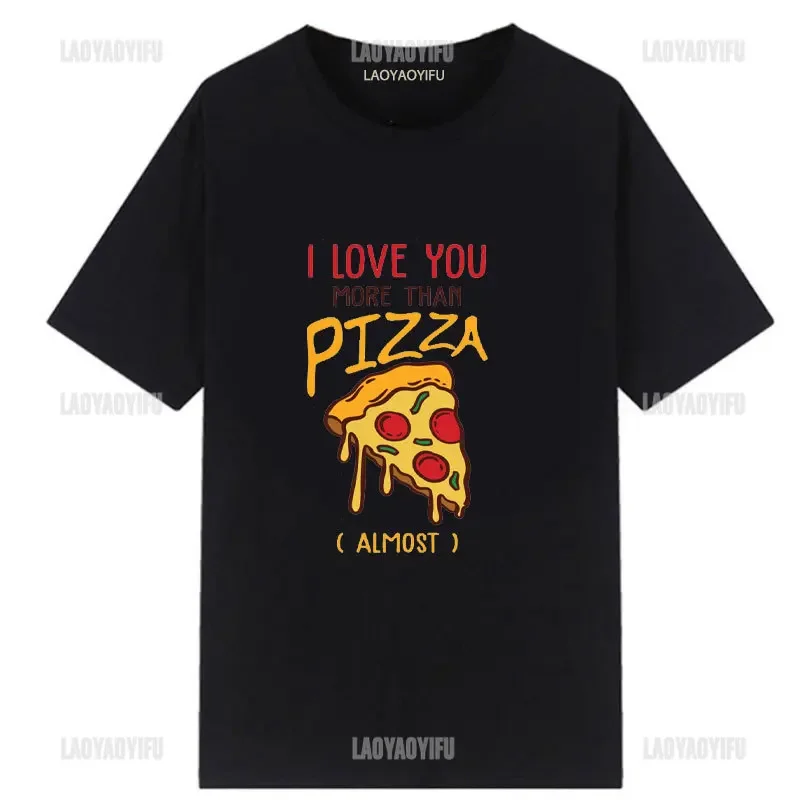 Funny I Am A Pizza Man Tees Male Woman Cool Loose Breathable Graphic T Shirts Fashion Casual Streetwear Tops Female Clothing