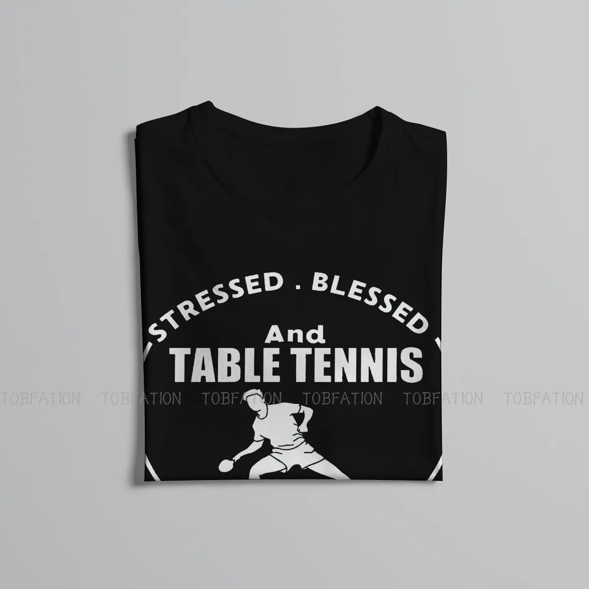 Stressed Blessed Round Collar TShirt Ping-Pong Table Tennis Sports Pure Cotton Basic T Shirt Men Individuality  Big Sale