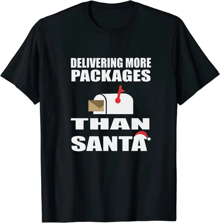 Delivering More Packages Than Santa Funny Postman Gifts Tee  Fast ShippingAnime Pattern Summer Clothing Unisex T-shirts for Men